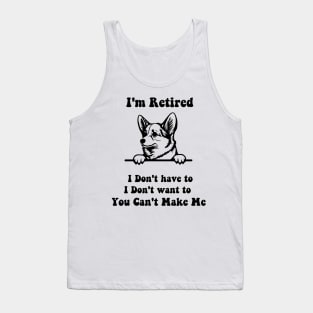 I'm Retired don't have to i don't want to corgi dog Tank Top